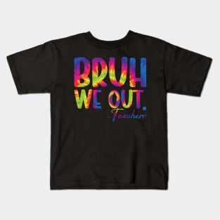 Tie Dye Bruh We Out Teacher Summer Break Last Day of School Kids T-Shirt